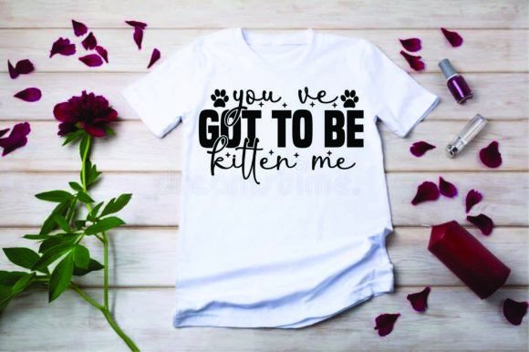 Cat SVG Design, You’ve Got to Be Kitten